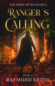 Ranger's Calling: The Fires of Wynchell by Raymond Schell