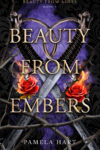 Beauty from Embers by Pamela Hart