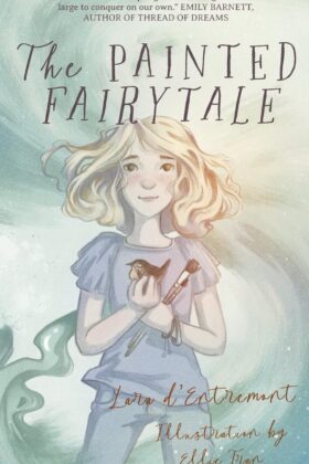The Painted Fairytale by Lara d'Entremont