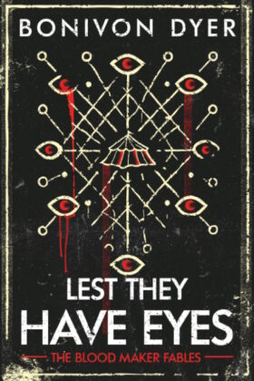 Lest They Have Eyes by Bonivon Dyer