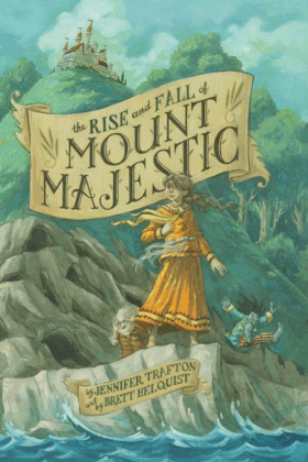 The Rise and Fall of Mount Majestic by Jennifer Trafton