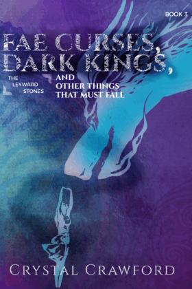 Fae Curses, Dark Kings, and Other Things That Must Fall by Crystal Crawford