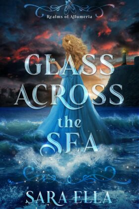 Glass Across the Sea by Sara Ella