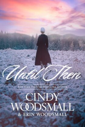 Until Then by Cindy Woodsmall and Erin Woodsmall