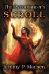 The Pyromancer’s Scroll by Jeremy P. Madsen