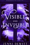 Visible and Invisible by Jenni DeWitt